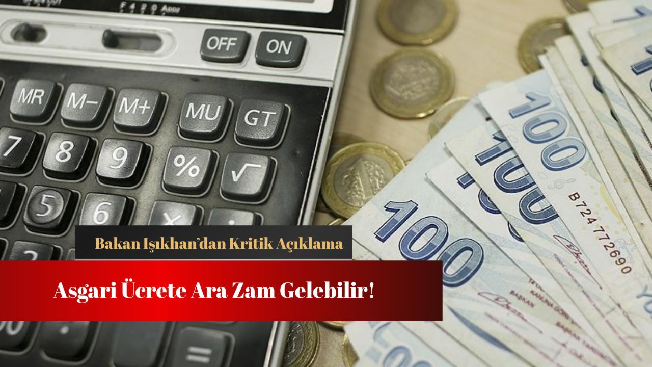 Asgari ücrete ara zam gelecek mi? Bakan Işıkhan'dan kritik açıklama! Asgari ücrete ara zam gelecek mi? Bakan Işıkhan'dan kritik açıklama!