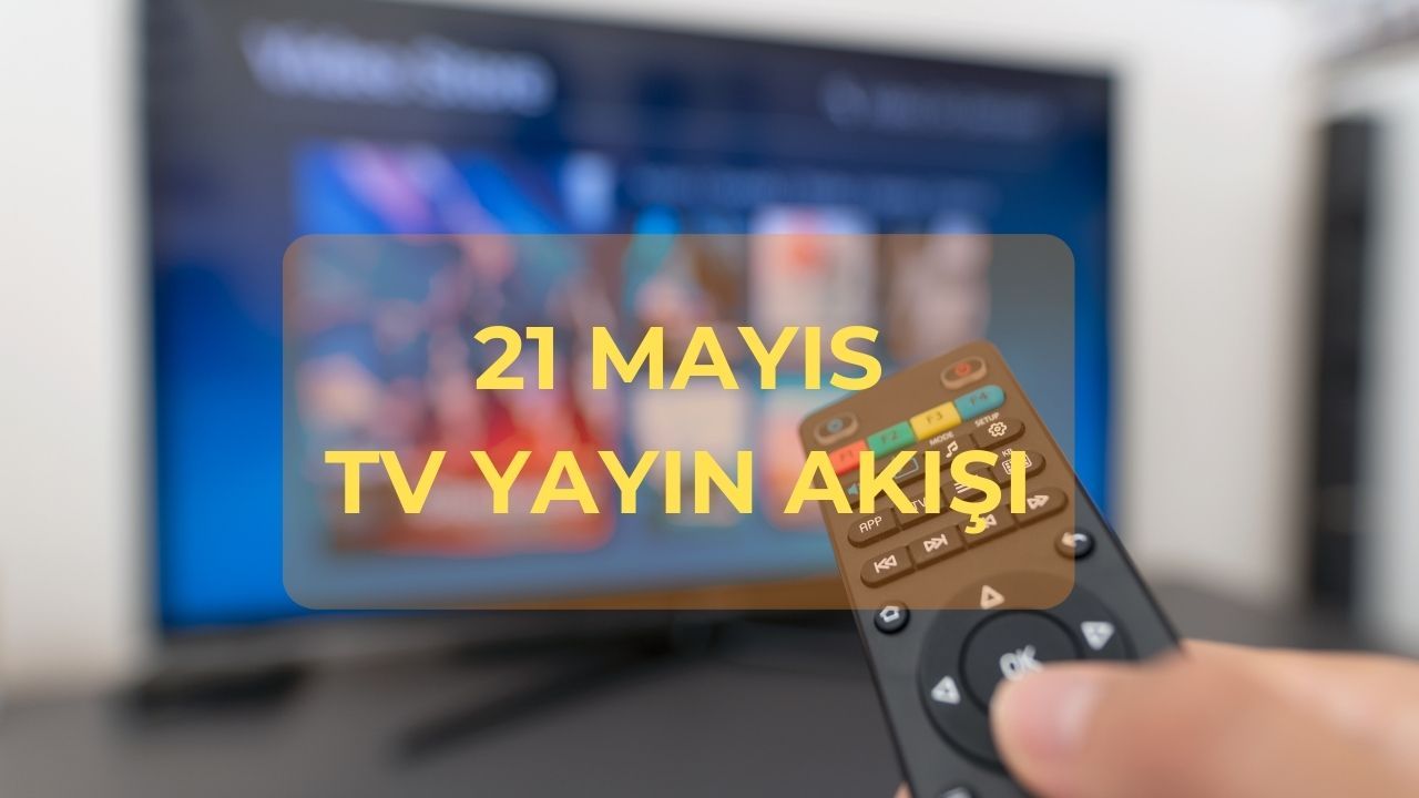 Bu akşam hangi diziler var, saat kaçta? 21 Mayıs TV yayın akışı Bu akşam hangi diziler var, saat kaçta? 21 Mayıs TV yayın akışı