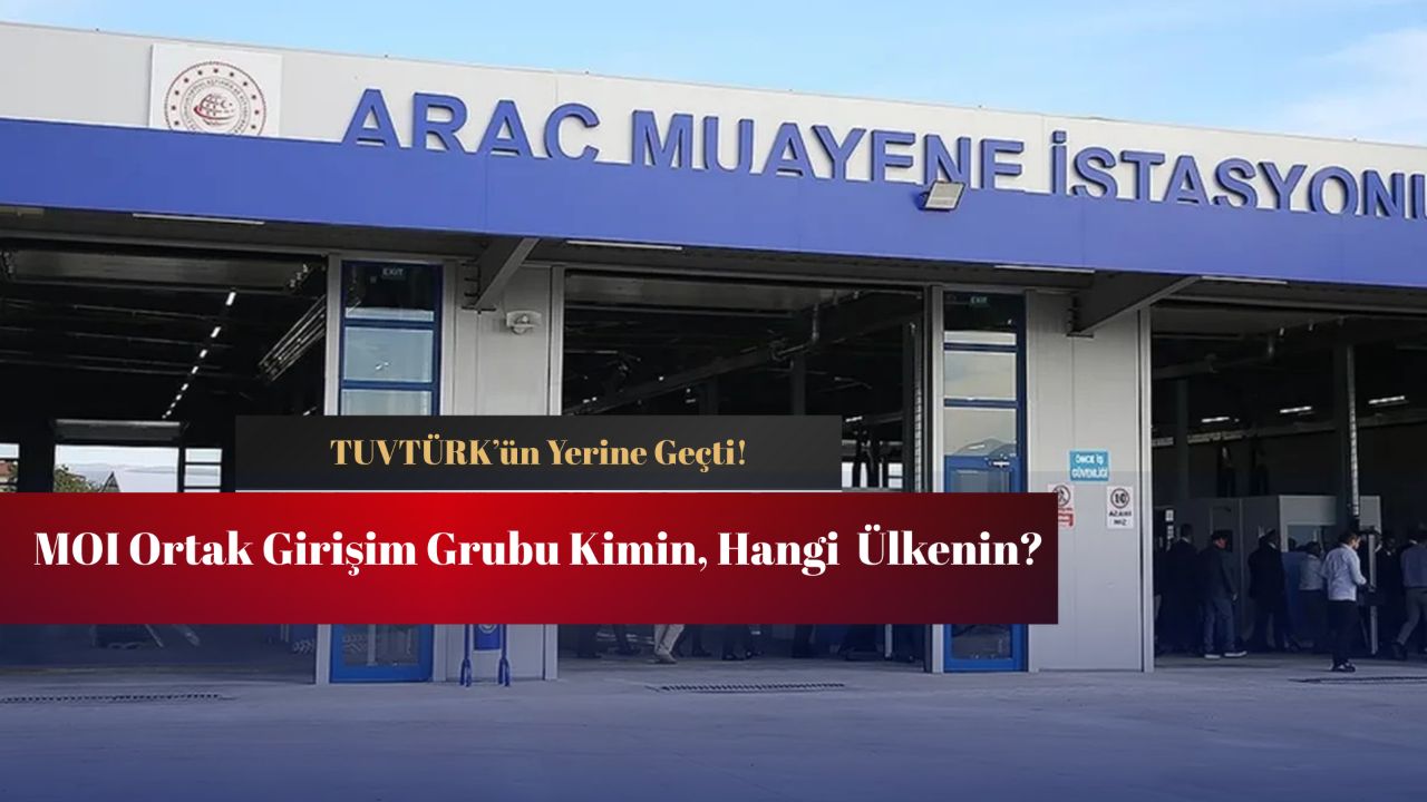MOI Ortak Girişim Grubu kimin, hangi ülkenin? Araç muayene istasyonları ihalesinde en yüksek teklif! MOI Ortak Girişim Grubu kimin, hangi ülkenin? Araç muayene istasyonları ihalesinde en yüksek teklif!