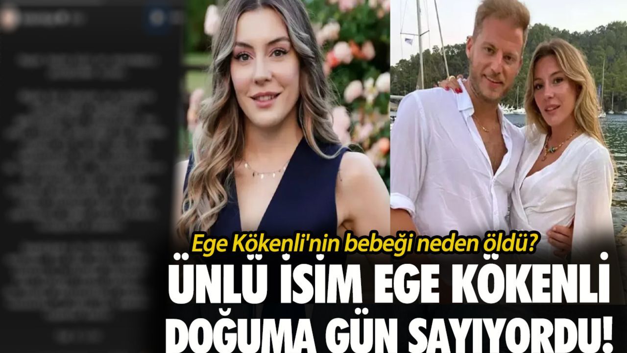 Ünlü isim doğuma gün sayıyordu! Ege Kökenli'nin bebeği neden öldü, sebebi ne? Ünlü isim doğuma gün sayıyordu! Ege Kökenli'nin bebeği neden öldü, sebebi ne?