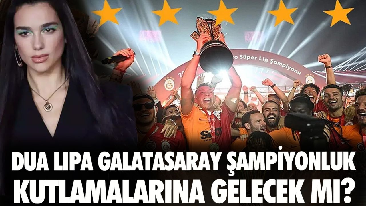 Dua Lipa Galatasaray şampiyonluk kutlamalarına gelecek mi? Galatasaray'dan tarihi kutlama Dua Lipa Galatasaray şampiyonluk kutlamalarına gelecek mi? Galatasaray'dan tarihi kutlama