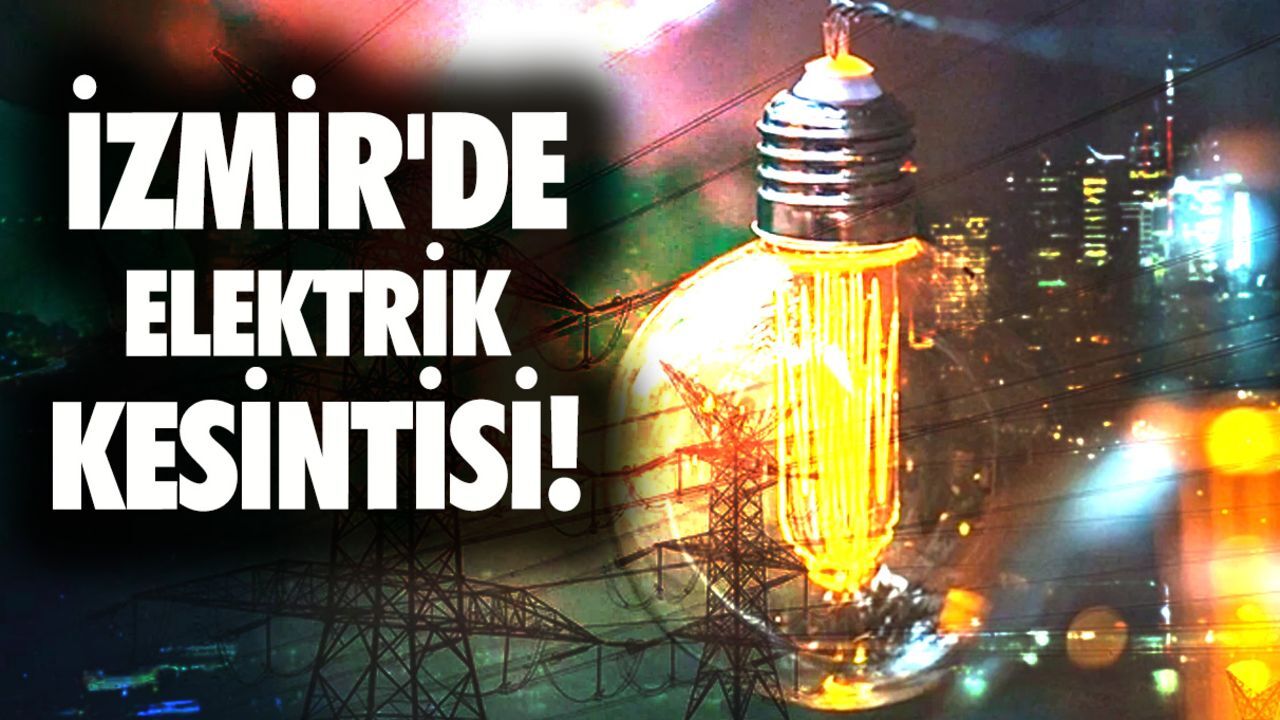 İzmir'de elektrik kesintisi! İzmir'de elektrikler ne zaman gelecek? İzmir'de elektrik kesintisi! İzmir'de elektrikler ne zaman gelecek?