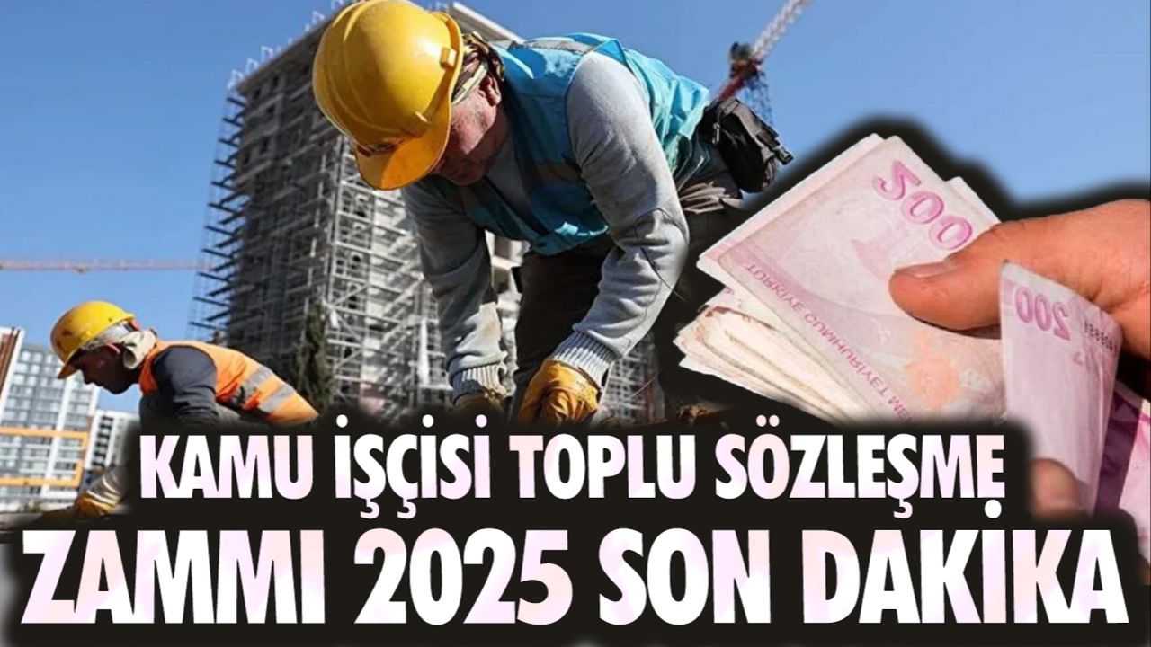 Kamu işçisi toplu sözleşme zammı 2025 son dakika! Kamu işçi toplu sözleşmesi zammı 2025 ne kadar olacak? Kamu işçisi toplu sözleşme zammı 2025 son dakika! Kamu işçi toplu sözleşmesi zammı 2025 ne kadar olacak?