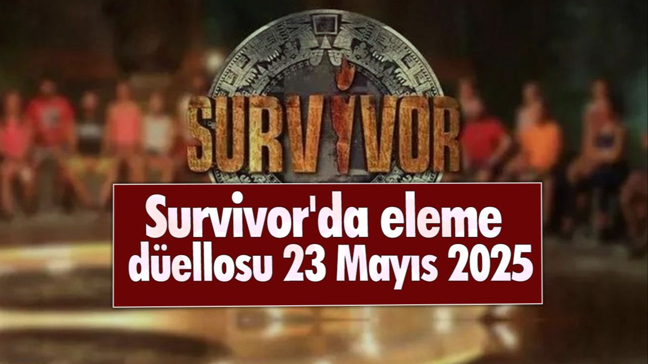 Survivor'da eleme düellosu 23 Mayıs 2025! Survivor kim elendi, hangi yarışmacı gitti? Survivor'da eleme düellosu 23 Mayıs 2025! Survivor kim elendi, hangi yarışmacı gitti?