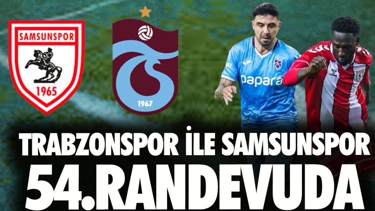 Trabzonspor - Samsunspor maçı ne zaman, saat kaçta, hangi kanalda? Trabzonspor ile Samsunspor 54.randevuda Trabzonspor - Samsunspor maçı ne zaman, saat kaçta, hangi kanalda? Trabzonspor ile Samsunspor 54.randevuda