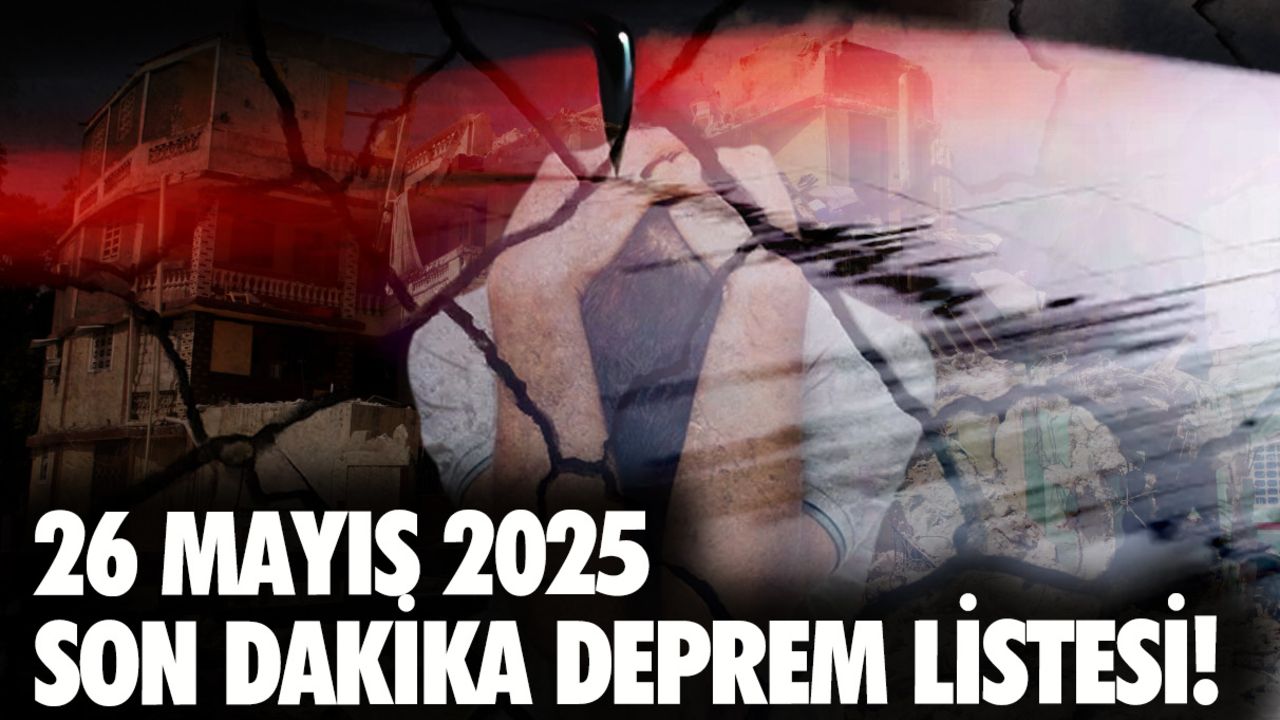 Az önce deprem nerede oldu? 26 Mayıs 2025 son dakika deprem listesi! Az önce deprem nerede oldu? 26 Mayıs 2025 son dakika deprem listesi!