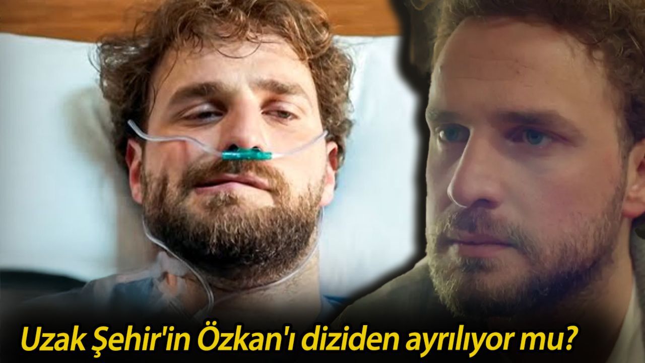 Uzak Şehir&#039;in Özkan&#039;ı diziden ayrılıyor mu? Yunus Eski Uzak Şehir&#039;e veda mı ediyor?