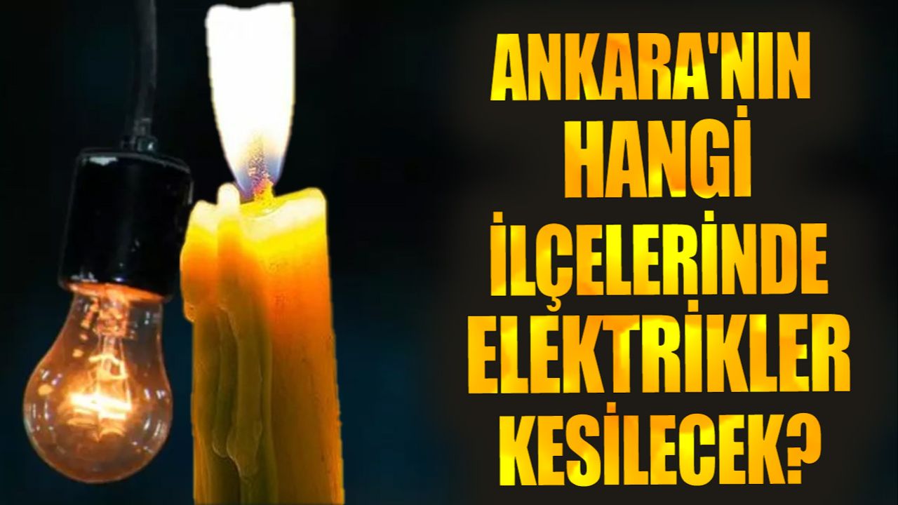 27- 28 Mayıs 2025 Ankara elektrik kesintisi! Ankara'da elektrikler ne zaman gelecek? 27- 28 Mayıs 2025 Ankara elektrik kesintisi! Ankara'da elektrikler ne zaman gelecek?