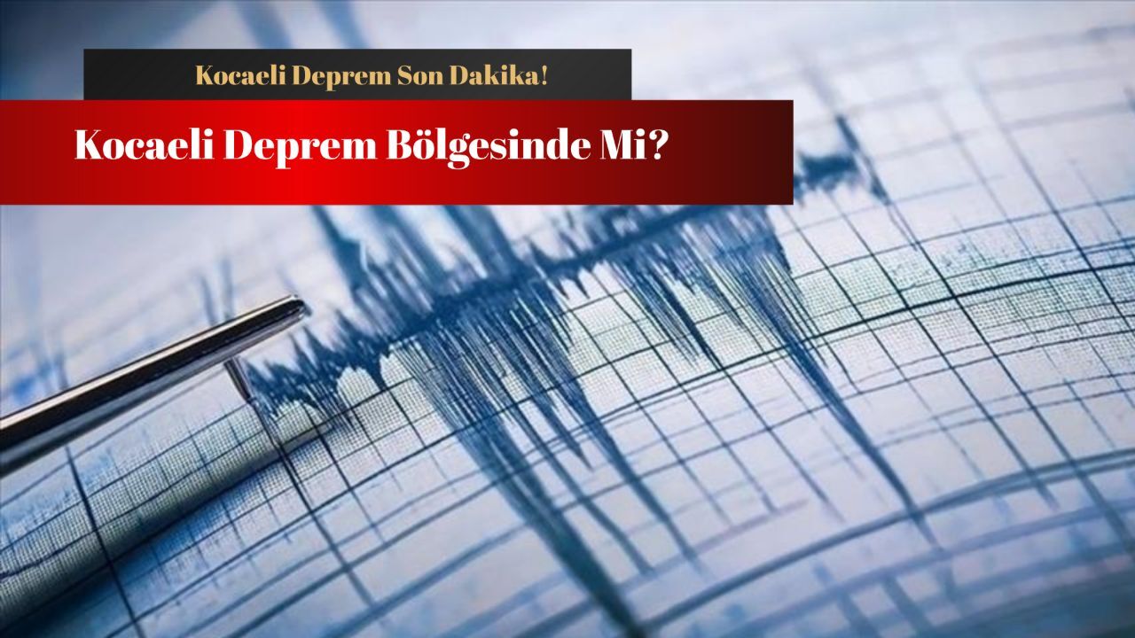 Kocaeli deprem son dakika! Kocaeli deprem bölgesinde mi? Kocaeli deprem son dakika! Kocaeli deprem bölgesinde mi?