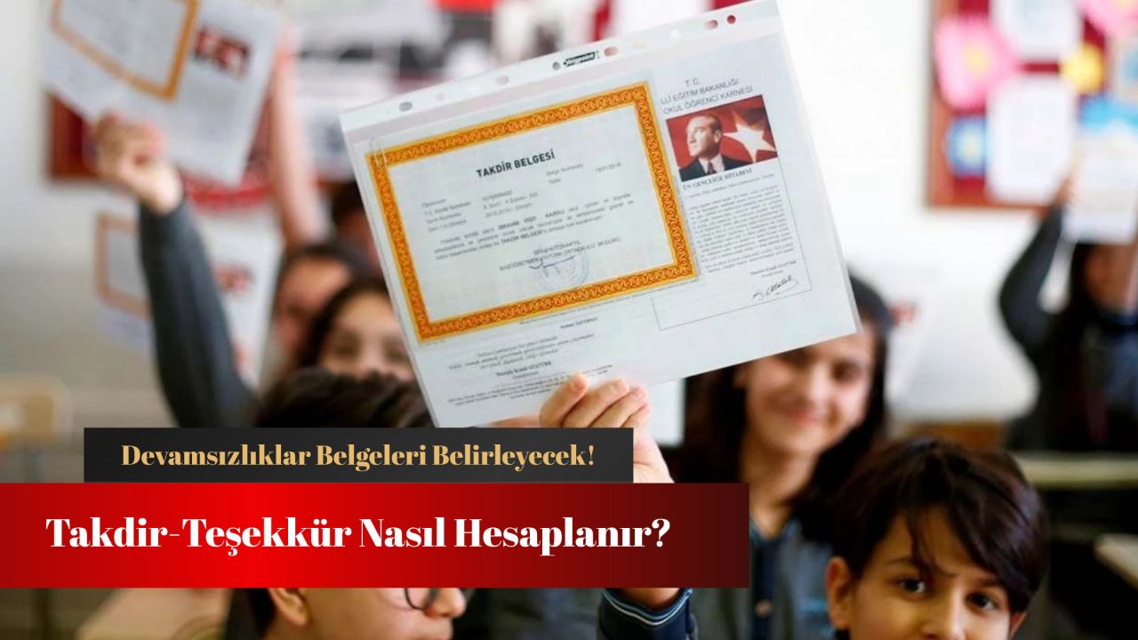 Takdir-Teşekkür nasıl hesaplanır? Devamsızlıklar belgeleri belirleyecek! Takdir-Teşekkür nasıl hesaplanır? Devamsızlıklar belgeleri belirleyecek!
