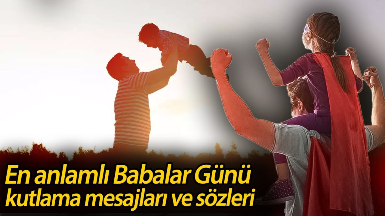 Babalar Günü 2025! Babalar Günü ne zaman, hangi tarihte? En anlamlı Babalar Günü kutlama mesajları ve sözleri Babalar Günü 2025! Babalar Günü ne zaman, hangi tarihte? En anlamlı Babalar Günü kutlama mesajları ve sözleri