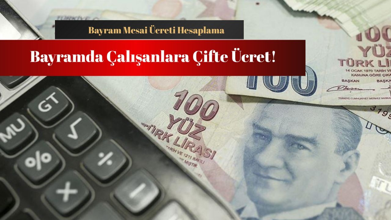 Bayram mesai ücreti ne kadar? Bayramda çalışanlara çifte ücret! Bayram mesai ücreti ne kadar? Bayramda çalışanlara çifte ücret!