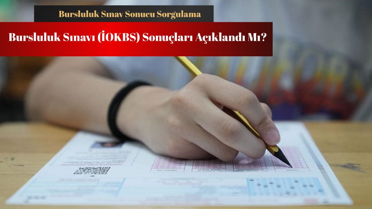 Bursluluk sınavı sonuçları açıklandı mı? İOKBS sınav sonucu sorgulama