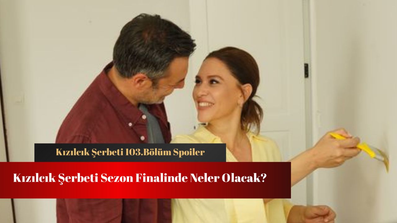 Kızılcık Şerbeti sezon finali spoiler ortaya çıktı! Kızılcık Şerbeti 103.bölüm neler olacak? Kızılcık Şerbeti sezon finali spoiler ortaya çıktı! Kızılcık Şerbeti 103.bölüm neler olacak?