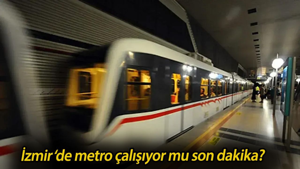 İzmir metro çalışıyor mu son dakika? 30 Mayıs İzmir'de toplu taşımada aksaklıklar yaşanıyor mu? İzmir metro çalışıyor mu son dakika? 30 Mayıs İzmir'de toplu taşımada aksaklıklar yaşanıyor mu?