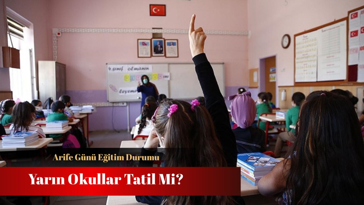 Yarın okullar tatil mi? Arife günü eğitim durumu gündemde! Yarın okullar tatil mi? Arife günü eğitim durumu gündemde!