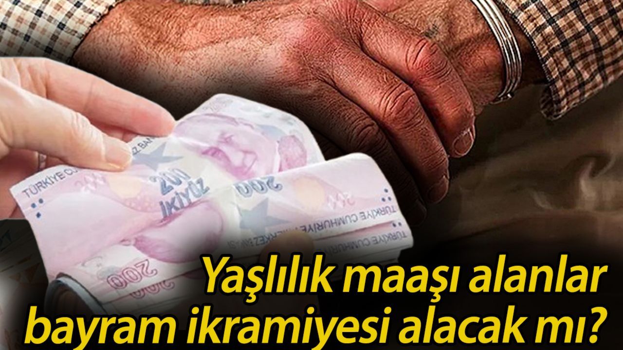 Yaşlılık maaşı alanlar bayram ikramiyesi alacak mı? 65 yaş aylığı bayram ikramiyesi yatacak mı? Yaşlılık maaşı alanlar bayram ikramiyesi alacak mı? 65 yaş aylığı bayram ikramiyesi yatacak mı?