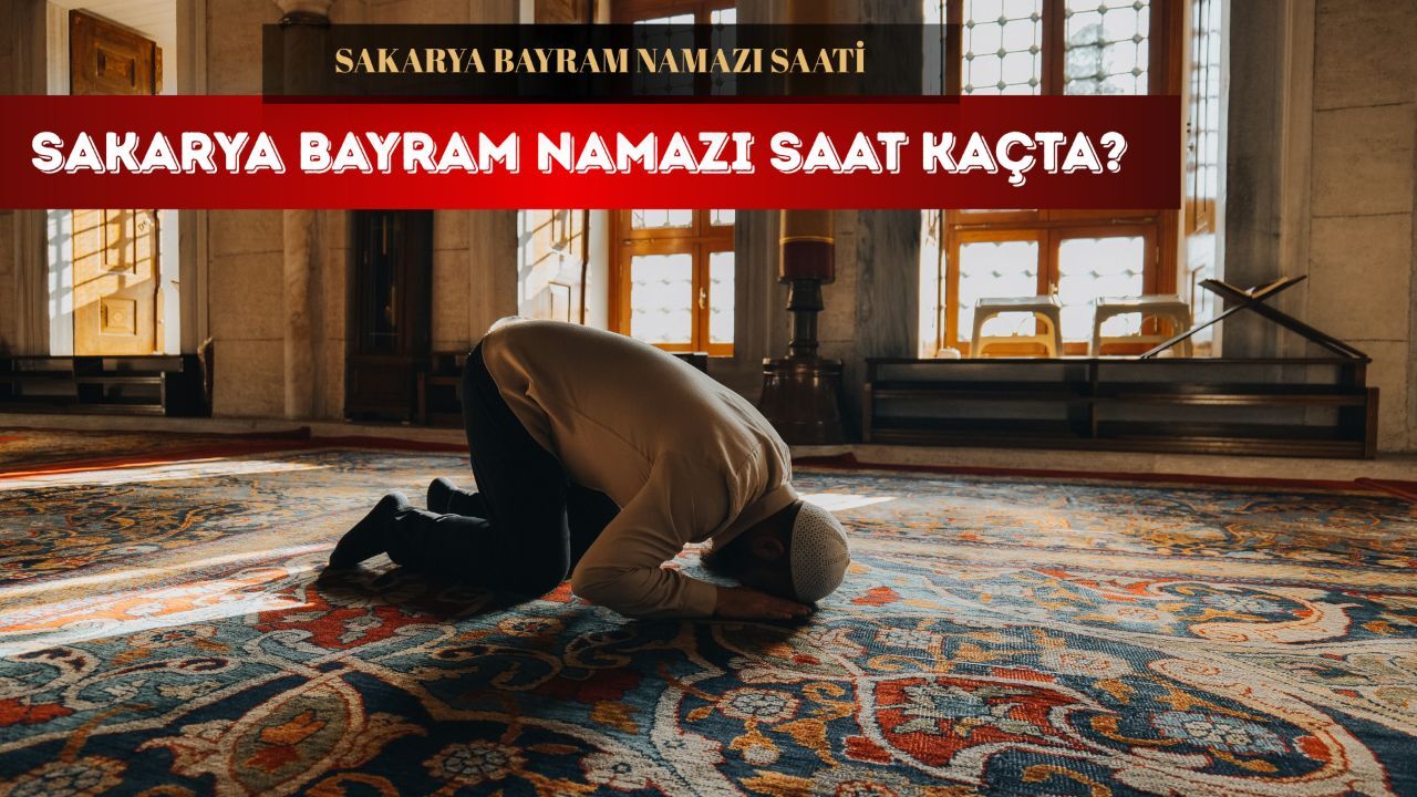 Sakarya bayram namazı saat kaçta? Sakarya Adapazarı, Hendek, Akyazı, Erenler ve Serdivan bayram namazı saatleri Sakarya bayram namazı saat kaçta? Sakarya Adapazarı, Hendek, Akyazı, Erenler ve Serdivan bayram namazı saatleri