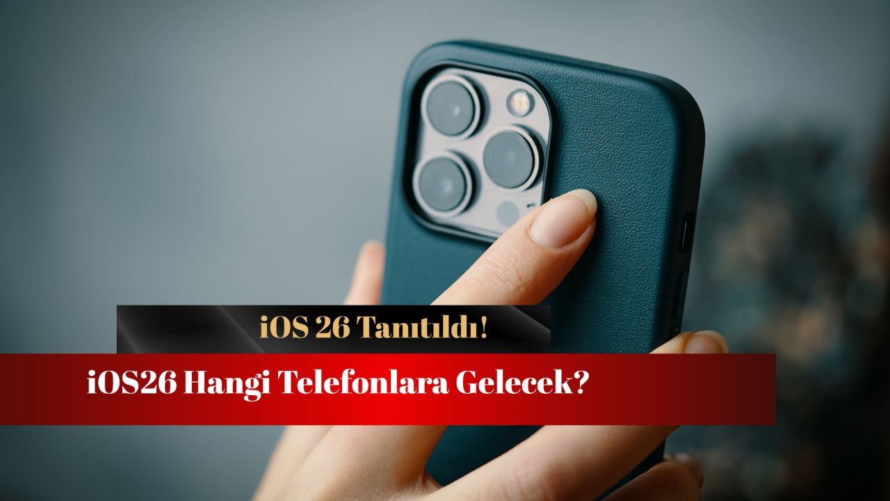 iOS 26 hangi telefonlara gelecek? Yeni özellikler açıklandı! iOS 26 hangi telefonlara gelecek? Yeni özellikler açıklandı!
