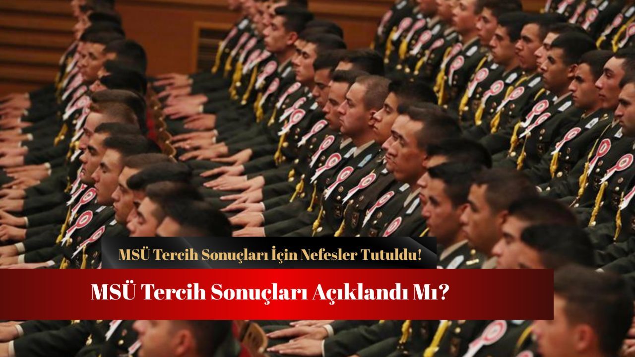 MSÜ tercih sonuçları açıklandı mı? Son Dakika MSB’den açıklama bekleniyor MSÜ tercih sonuçları açıklandı mı? Son Dakika MSB’den açıklama bekleniyor