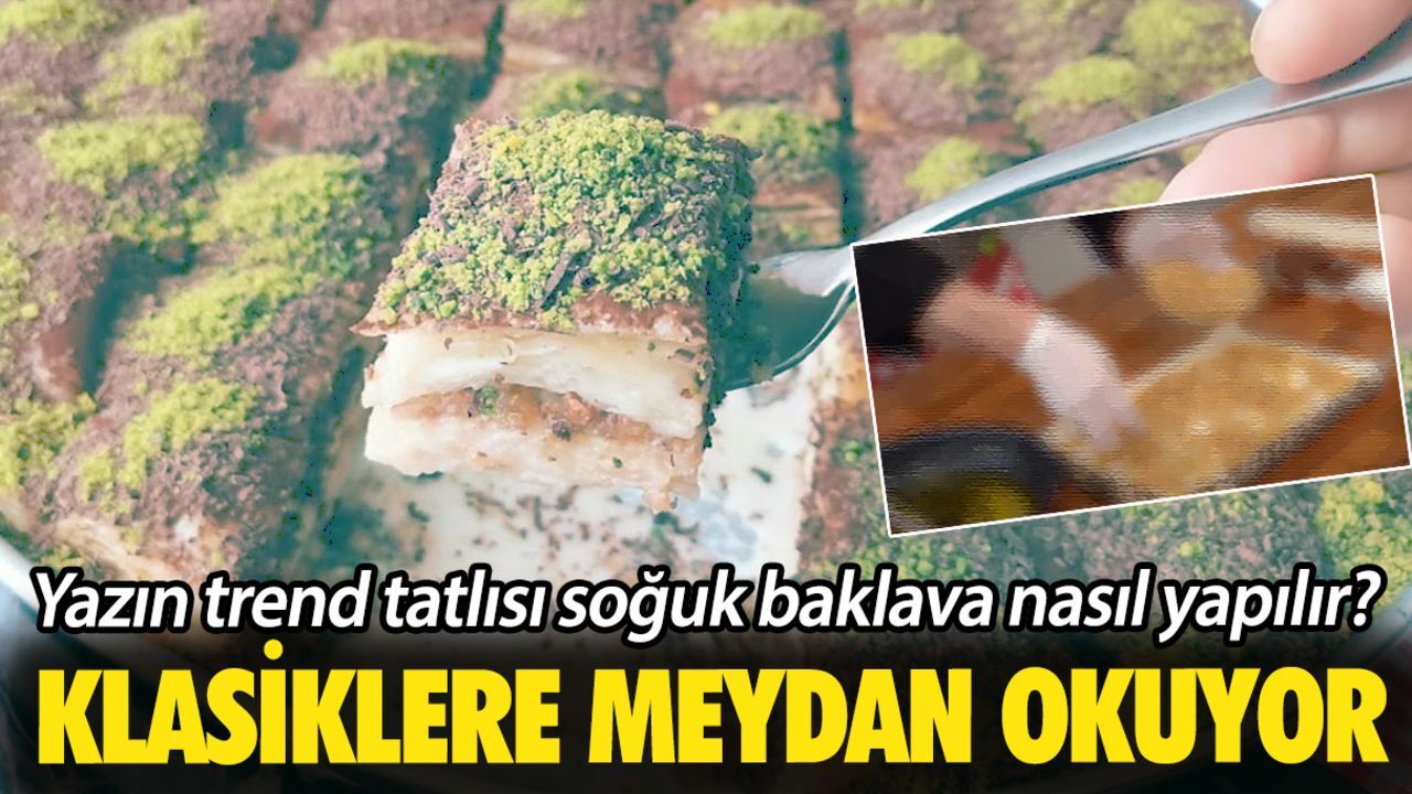 Klasiklere meydan okuyor! Yazın trend tatlısı soğuk baklava nasıl yapılır? Klasiklere meydan okuyor! Yazın trend tatlısı soğuk baklava nasıl yapılır?