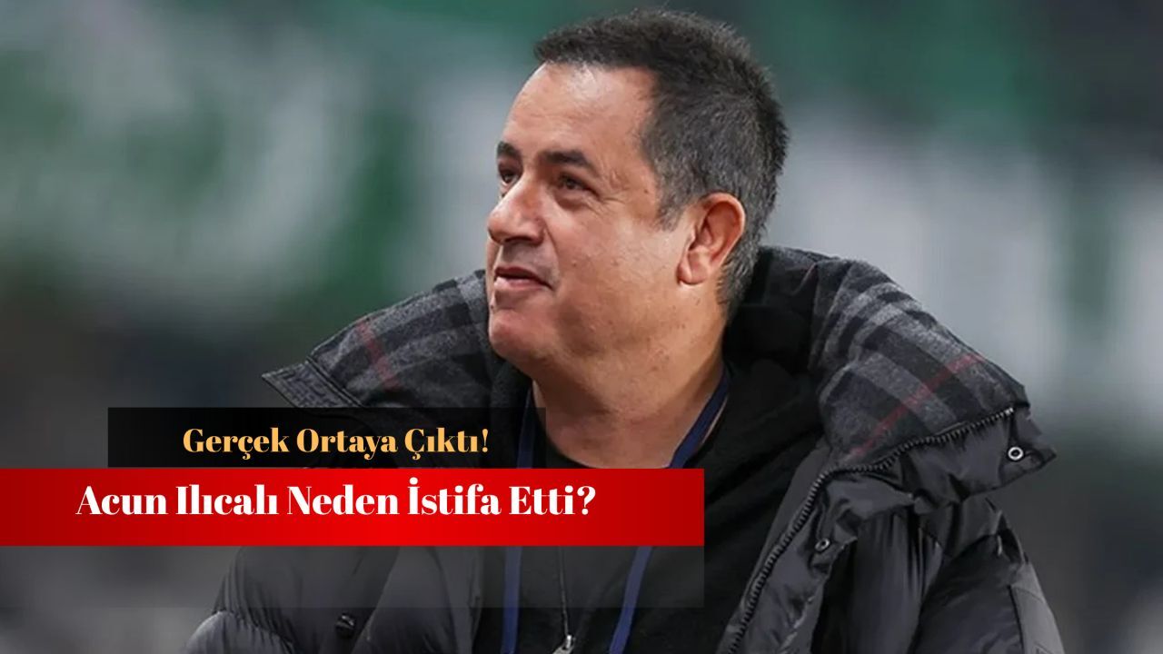 Acun Ilıcalı neden istifa etti? Gerçek ortaya çıktı! Acun Ilıcalı neden istifa etti? Gerçek ortaya çıktı!