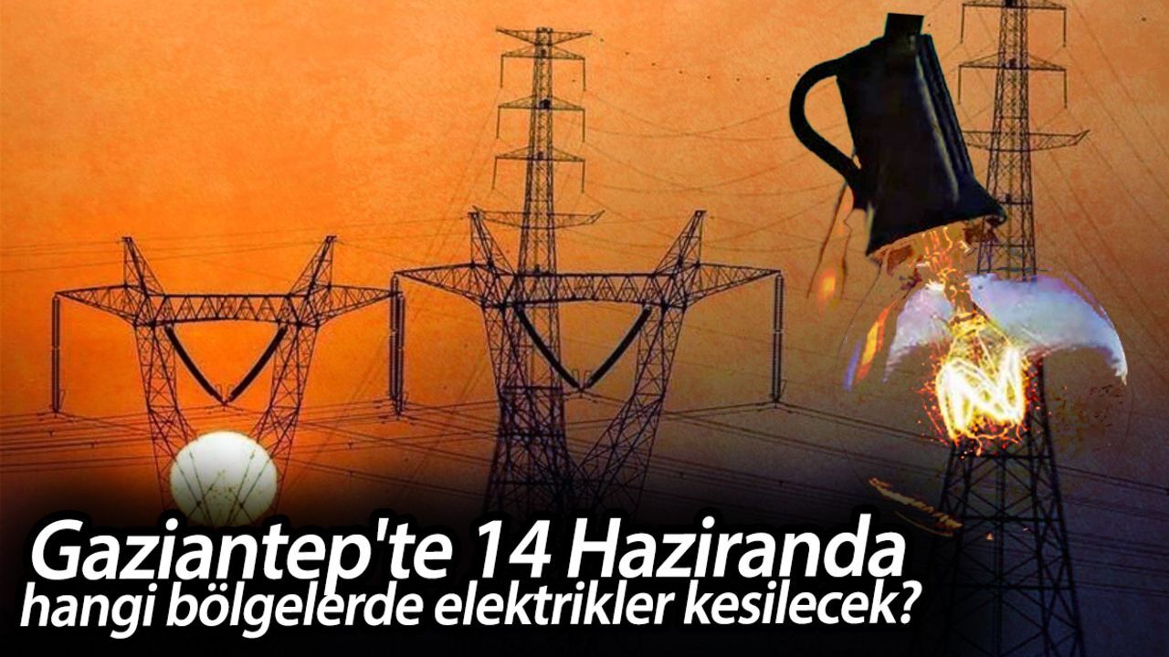 Gaziantep'te 14 Haziranda hangi bölgelerde elektrikler kesilecek? İşte kesintiden etkilenecek mahalleler ve saatler Gaziantep'te 14 Haziranda hangi bölgelerde elektrikler kesilecek? İşte kesintiden etkilenecek mahalleler ve saatler