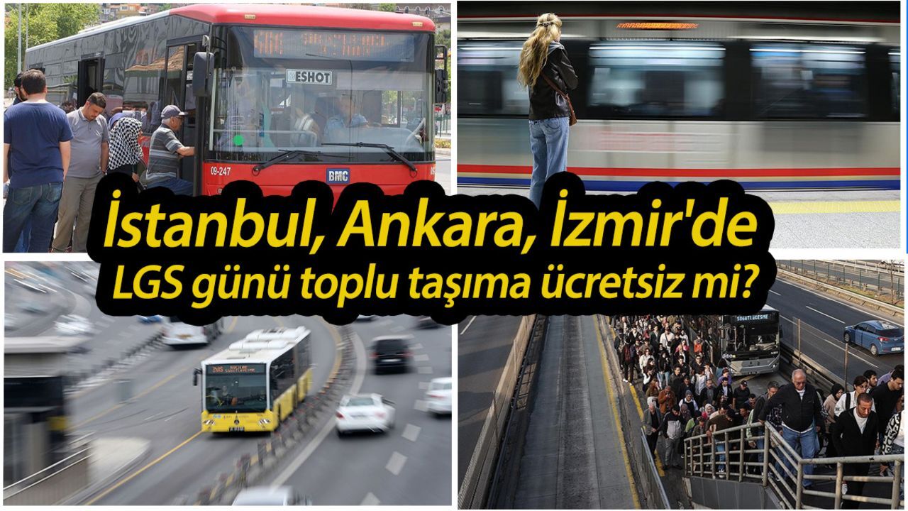 İstanbul, Ankara, İzmir'de LGS günü toplu taşıma ücretsiz mi? 15 Haziran Pazar günü otobüs, metro ve metrobüs bedava mı, saat kaça kadar? İstanbul, Ankara, İzmir'de LGS günü toplu taşıma ücretsiz mi? 15 Haziran Pazar günü otobüs, metro ve metrobüs bedava mı, saat kaça kadar?