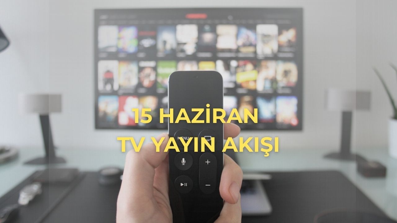 Bu akşam hangi diziler, programlar var? 15 Haziran TV yayın akışı Bu akşam hangi diziler, programlar var? 15 Haziran TV yayın akışı