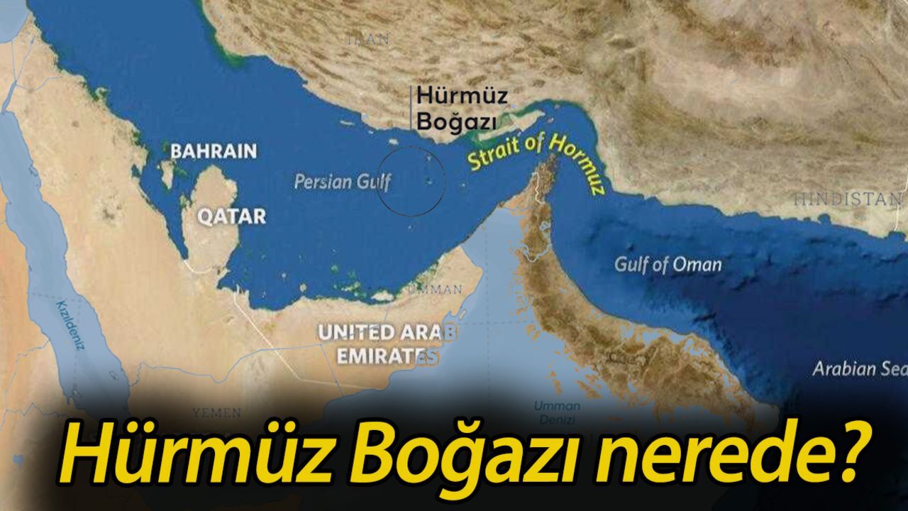 Hürmüz Boğazı nerede? Hürmüz Boğazı'nın stratejik önemi nedir? Hürmüz Boğazı nerede? Hürmüz Boğazı'nın stratejik önemi nedir?
