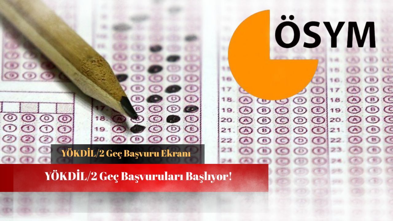 YÖKDİL/2 geç başvuruları saat kaçta başlayacak? Başvuru yaparken bu adımlara dikkat! YÖKDİL/2 geç başvuruları saat kaçta başlayacak? Başvuru yaparken bu adımlara dikkat!
