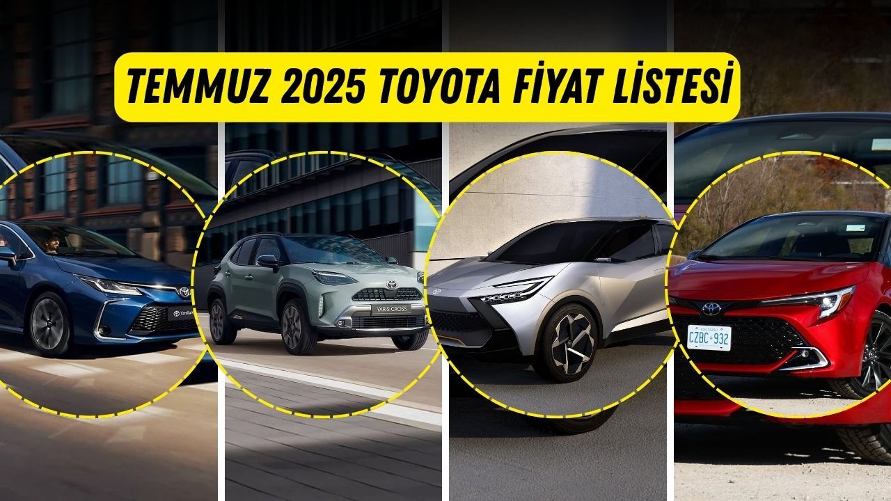 Toyota fiyat listesi Temmuz 2025! Toyota Corolla, Yaris, Cross, Camry, CH-R, RAV4 ve Hillux güncel fiyatları