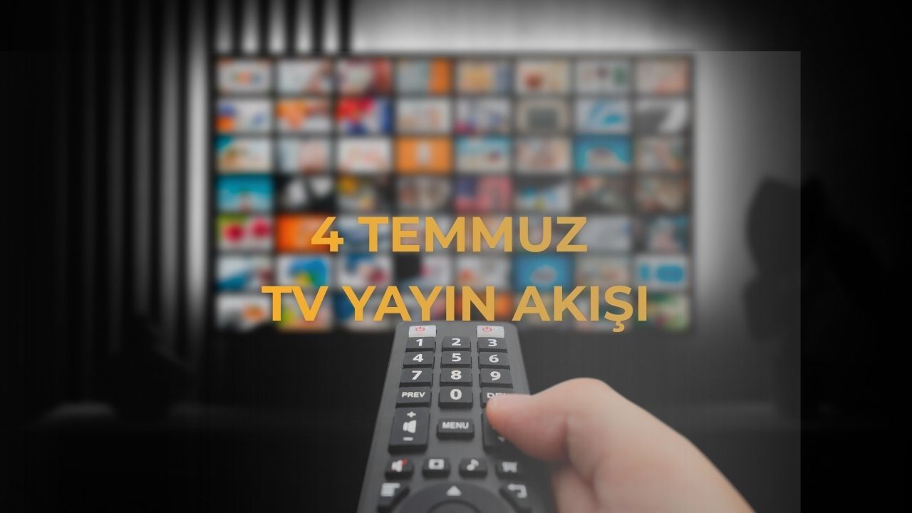 Bugün TV'de hangi dizi ve filmler var? 4 Temmuz TV yayın akışı Bugün TV'de hangi dizi ve filmler var? 4 Temmuz TV yayın akışı
