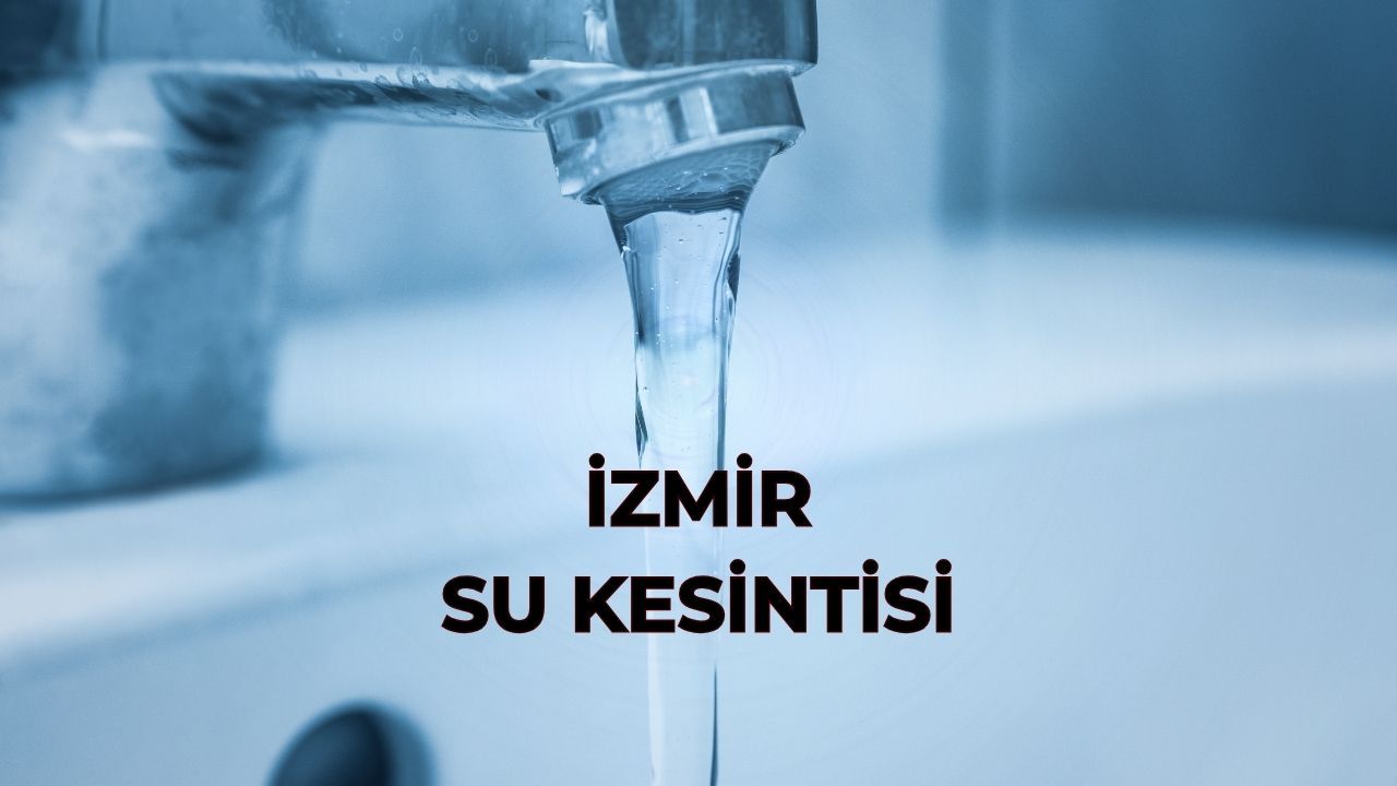 İZSU su kesintisi! İzmir'de su kesintisi ne zaman bitecek? İZSU su kesintisi! İzmir'de su kesintisi ne zaman bitecek?