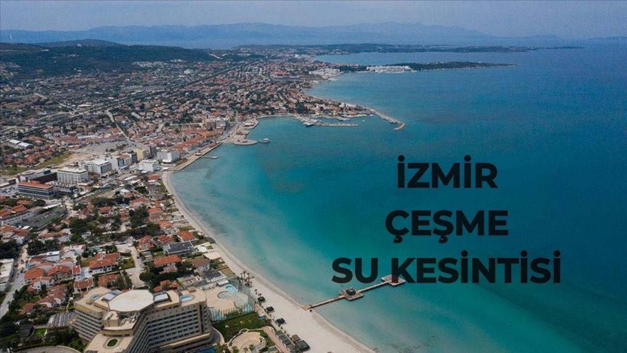 İZSU İzmir Çeşme planlı su kesintisi! Çeşme'de sular ne zaman gelecek? İZSU İzmir Çeşme planlı su kesintisi! Çeşme'de sular ne zaman gelecek?