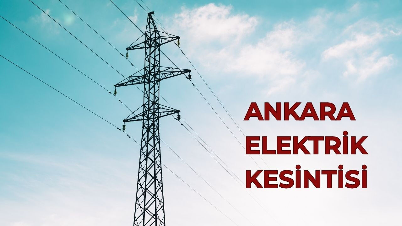 Ankara Başkent elektrik kesintisi! 29-30 Temmuz Ankara'da elektrikler ne zaman gelecek? - 1. Resim
