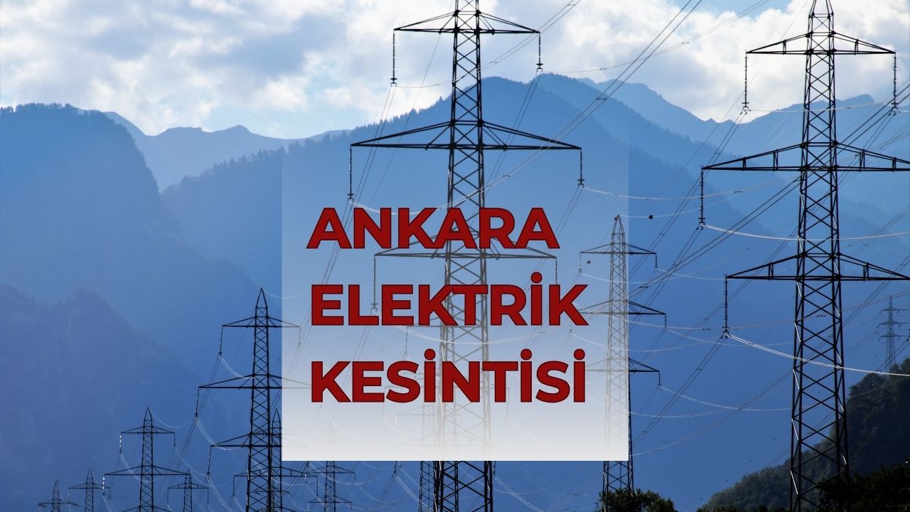 Ankara Başkent elektrik kesintisi! 29-30 Temmuz Ankara'da elektrikler ne zaman gelecek? Ankara Başkent elektrik kesintisi! 29-30 Temmuz Ankara'da elektrikler ne zaman gelecek?