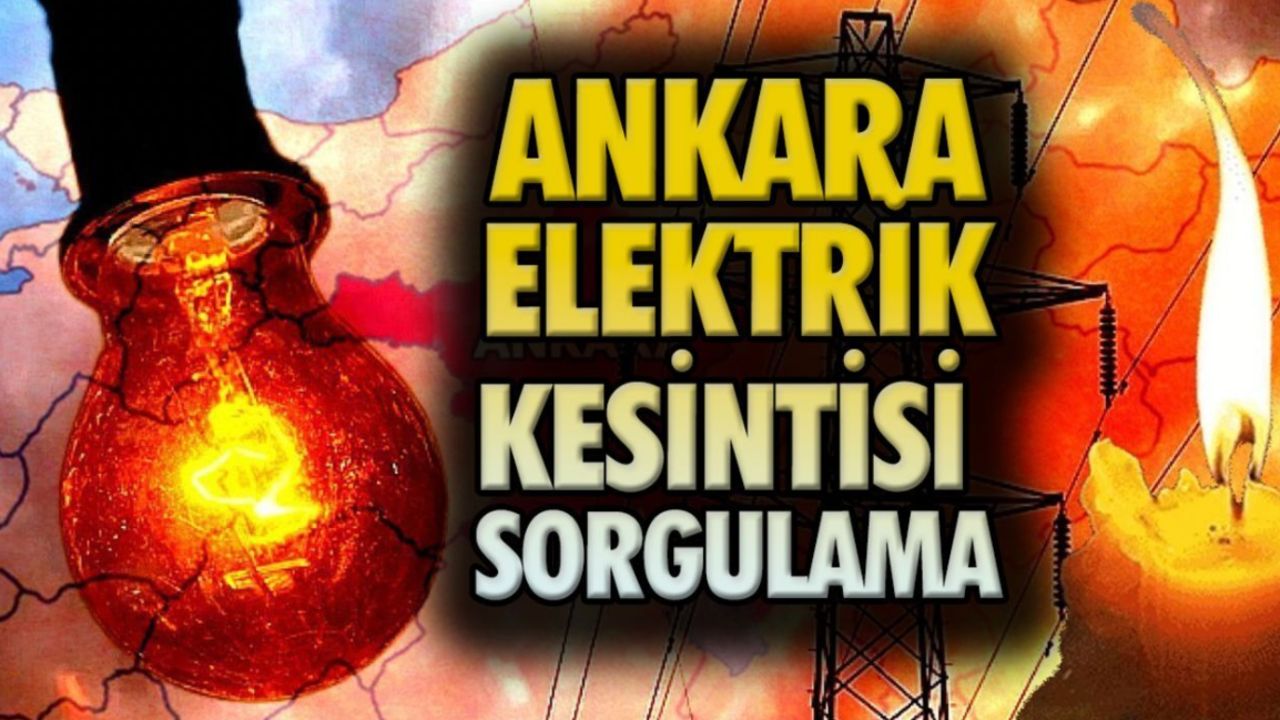 Ankara elektrik kesintisi listesi: Başkent EDAŞ duyurdu, Ankara&#039;da elektrikler ne zaman gelecek?