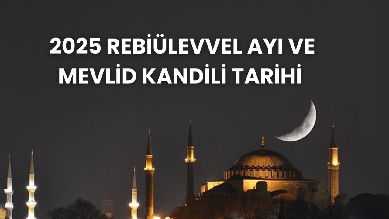 Rebiülevvel ayı ne zaman 2025? Rebiülevvel ayının 12. gecesi Mevlid Kandili tarihi Rebiülevvel ayı ne zaman 2025? Rebiülevvel ayının 12. gecesi Mevlid Kandili tarihi