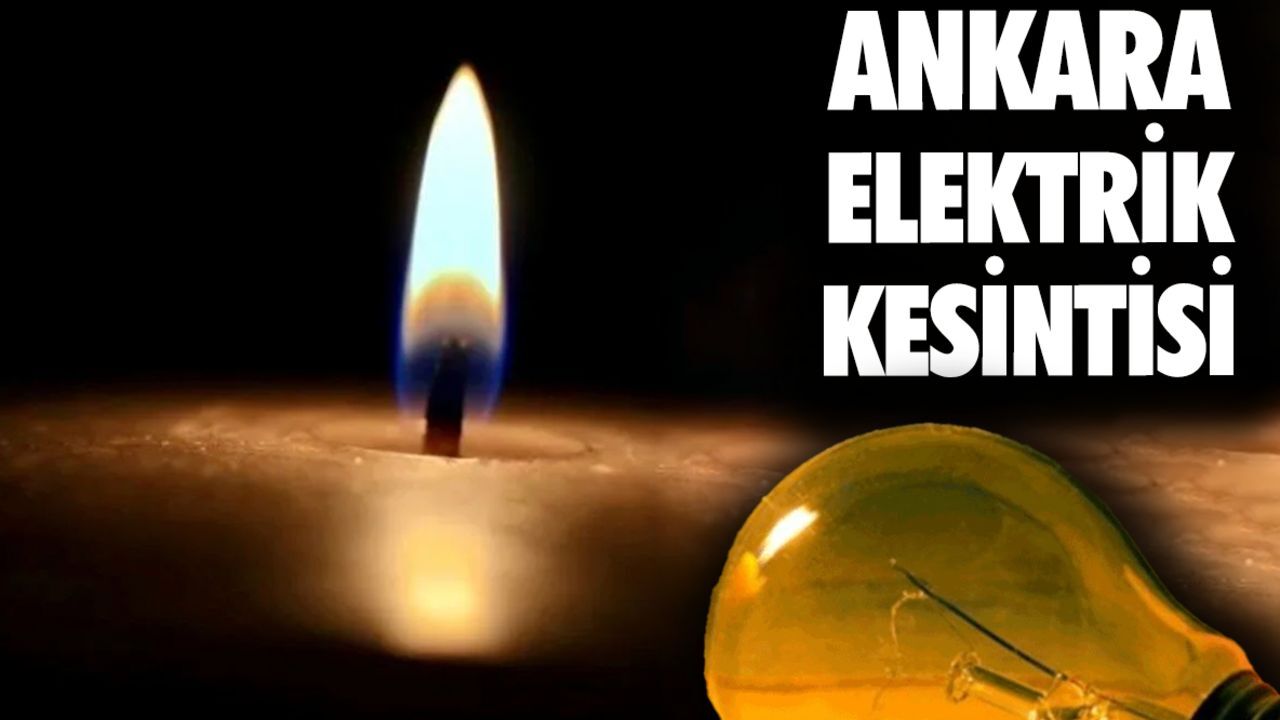 Ankara EDAŞ elektrik kesintisi! 20 Ağustos Ankara&#039;da elektrik kesintisi ne zaman bitecek?