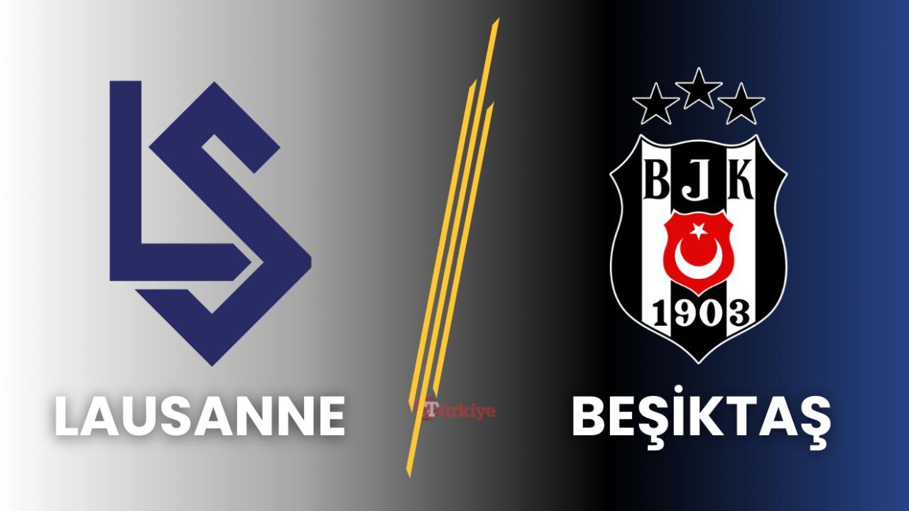 Lausanne - Beşiktaş maç kadrosu belli oldu! İlk 11’de kimler var, kimler eksik?