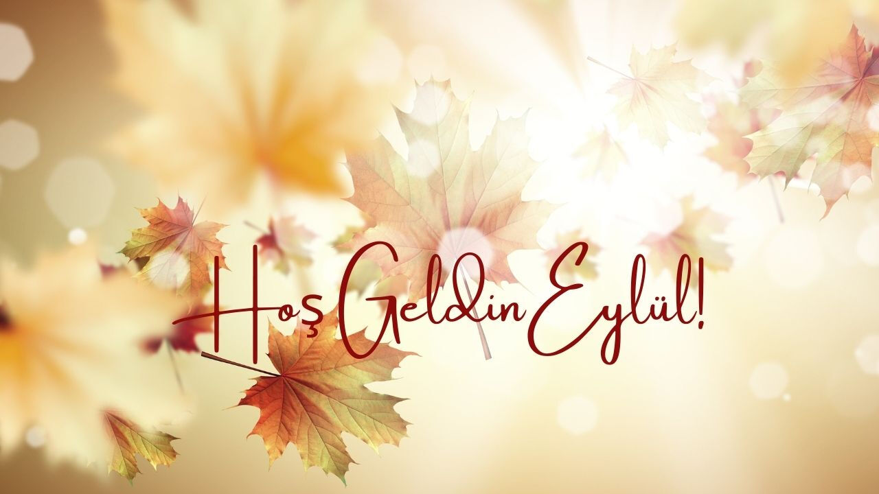 Eylül ayı mesajları! Resimli ve şiirli 'Hoş Geldin Eylül' sözleri - 4. Resim