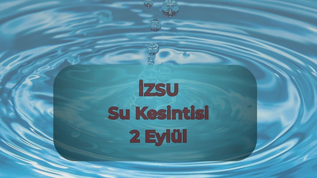 İzmir su kesintisi! İZSU 2 Eylül su kesintisi ne zaman bitecek? İzmir su kesintisi! İZSU 2 Eylül su kesintisi ne zaman bitecek?
