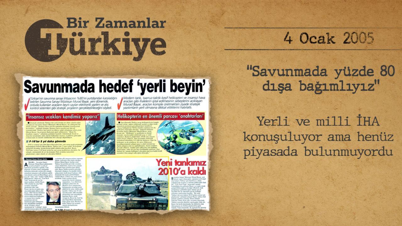 Hedef yerli beyin: Savunmada yüzde 80 dışa bağımlıyız (4 Ocak 2005) — BİR ZAMANLAR TÜRKİYE