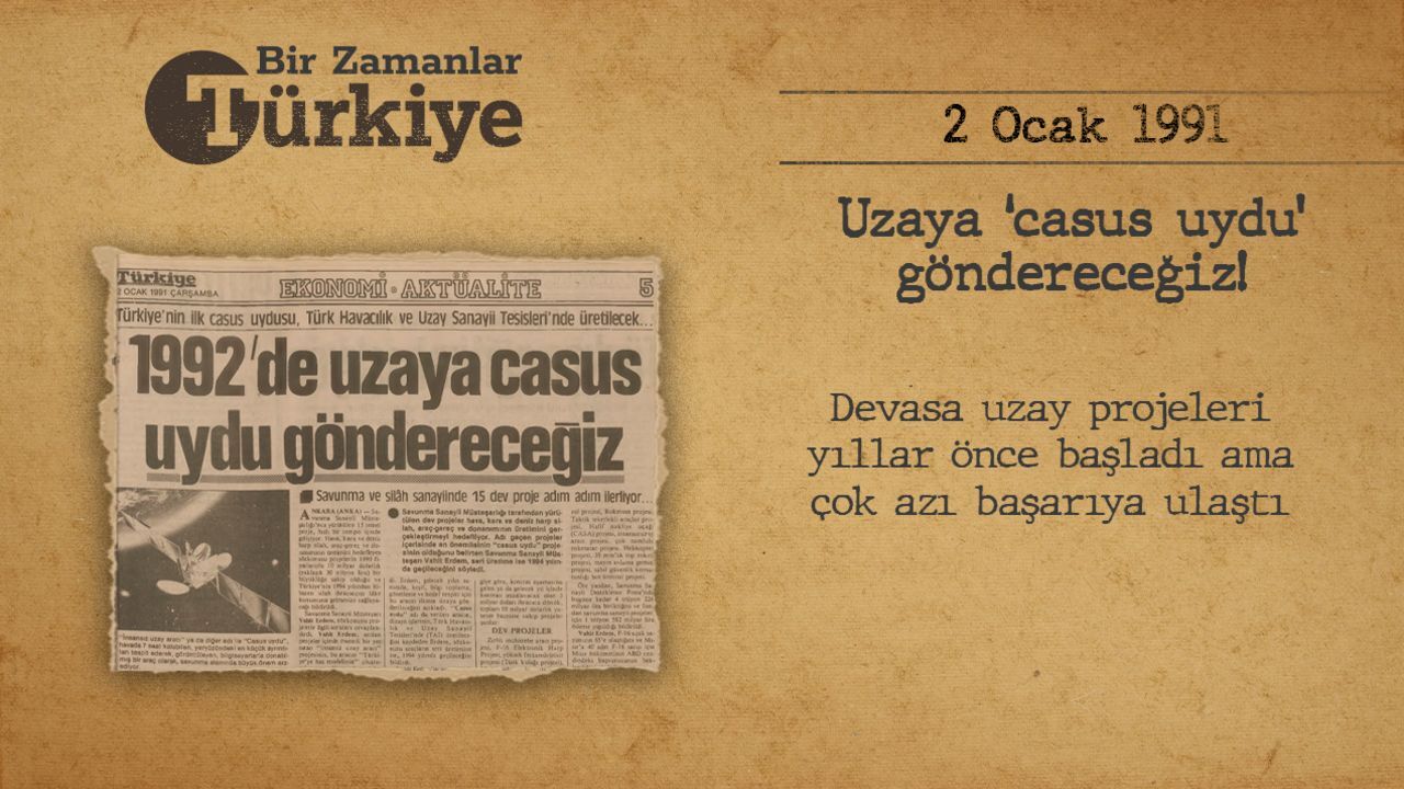 Uzaya &#039;casus uydu&#039; göndereceğiz! (2 Ocak 1991) — BİR ZAMANLAR TÜRKİYE