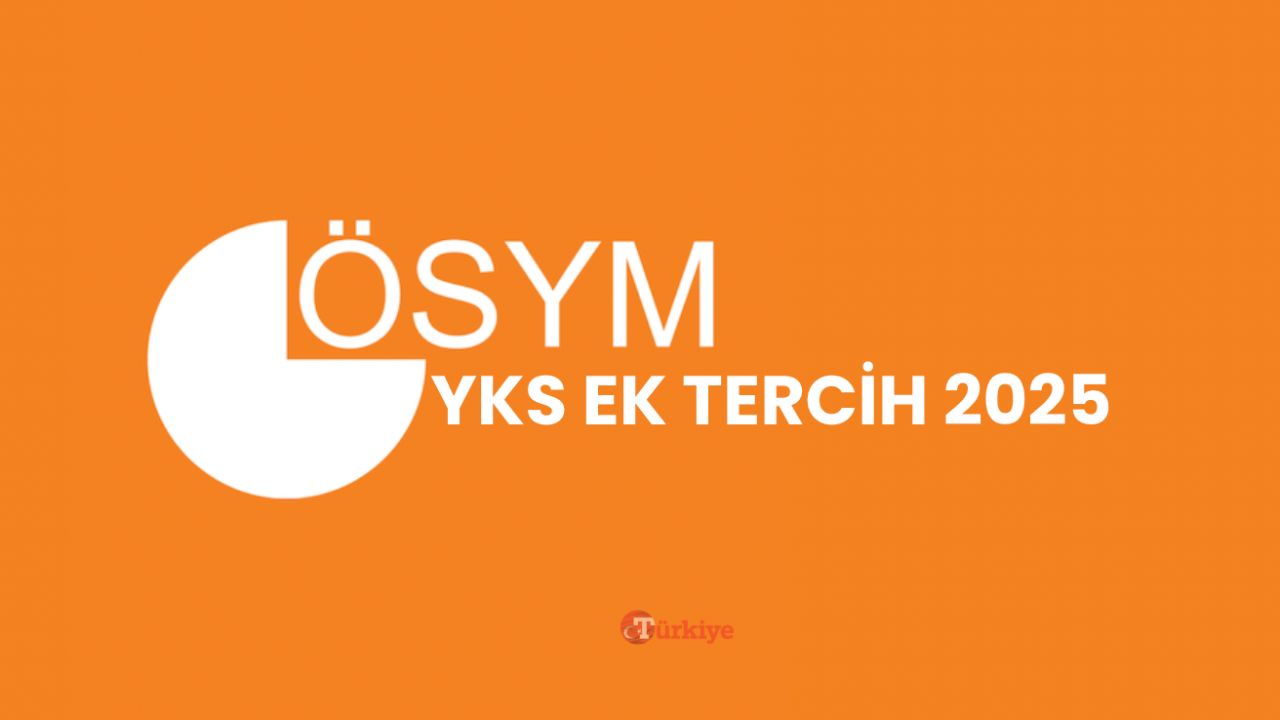 YKS ek tercih başvuruları ne zaman bitecek? Son gün ve saat belli oldu!