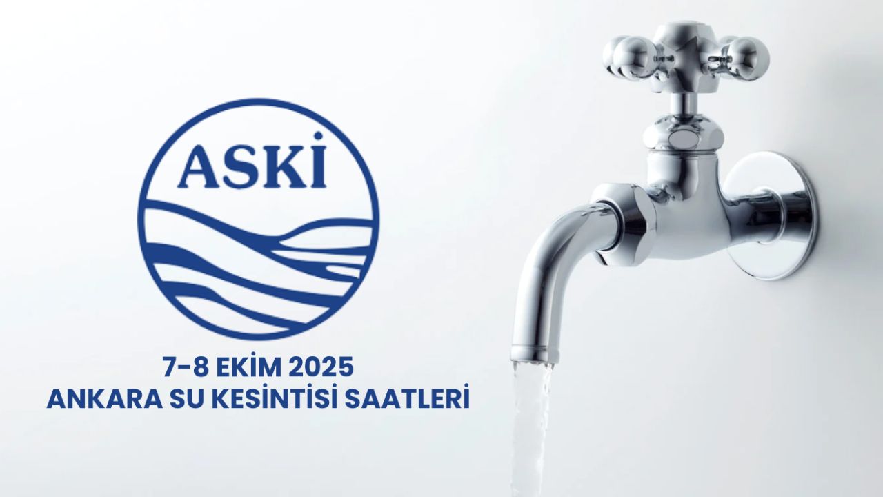 ASKİ Ankara su kesintisi 7-8 Ekim! Ankara&#039;da sular ne zaman, saat kaçta gelecek?