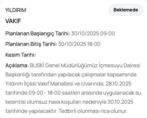 28 Ekim BUSKİ su kesintisi! Bursa'da sular ne zaman, saat kaçta gelecek? 28 Ekim BUSKİ su kesintisi! Bursa'da sular ne zaman, saat kaçta gelecek? - 3. Resim