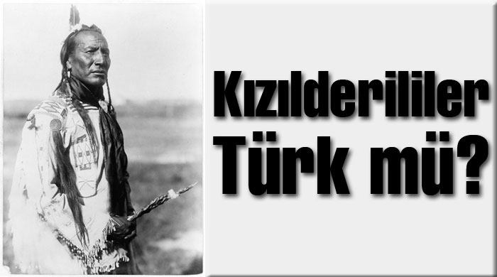 Kızılderililer Türk kökenli çıktı Kızılderililer Türk kökenli çıktı