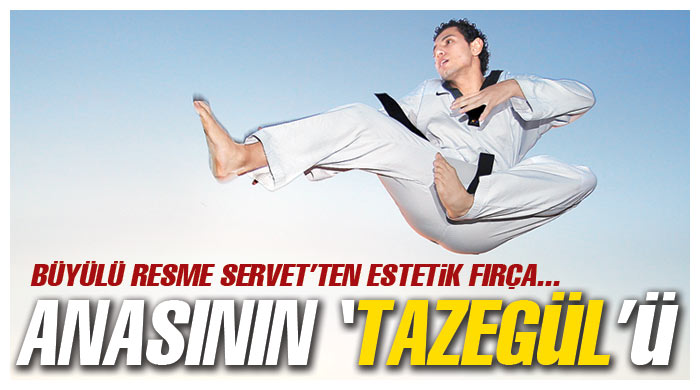 Anasının 'Tazegül'ü Anasının 'Tazegül'ü